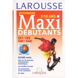 Dictionnaire Larousse Maxi Débutants, Ce1, Ce2, Cm1, Cm2 - 7-10 Ans