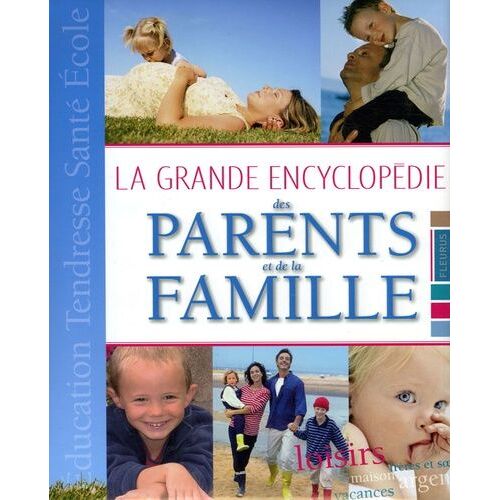 La Grande Encyclopédie Des Parents Et De La Famille