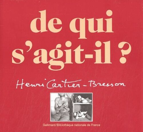 De Qui S'agit-Il ? Henri Cartier-Bresson