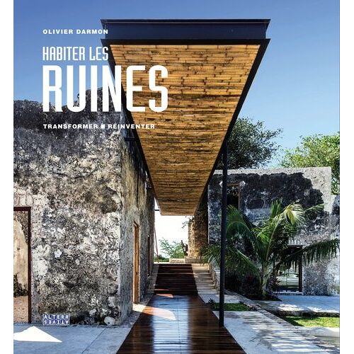 Habiter Les Ruines - Transformer - Réinventer