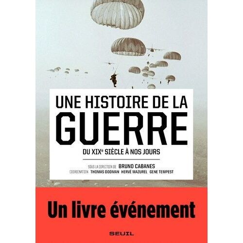 Une Histoire De La Guerre - Du Xixe Siècle À Nos Jours