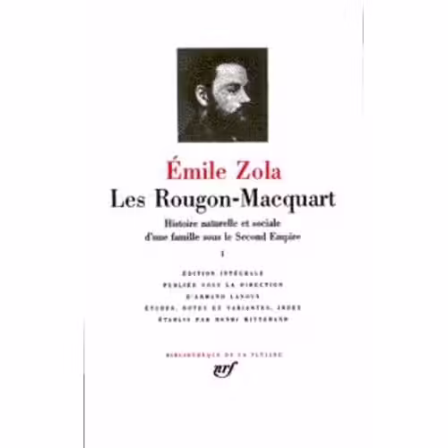 Les Rougon-Macquart Tome 1 - Histoire Naturelle Et Sociale D'une Famille Sous Le Second Empire - Tome 1, La Fortune Des Rougon - Tome 2, La Curée - Tome 3, Le Ventre De Paris - Tome 4, La...