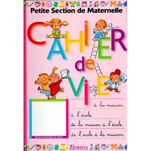 Cahier De Vie Petite Section De Maternelle - A La Maison, À L'école, De La Maison À L'école, De L'école À La Maison