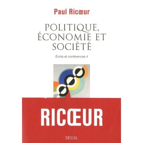 Ecrits Et Conférences - Tome 4, Politique, Économie Et Société