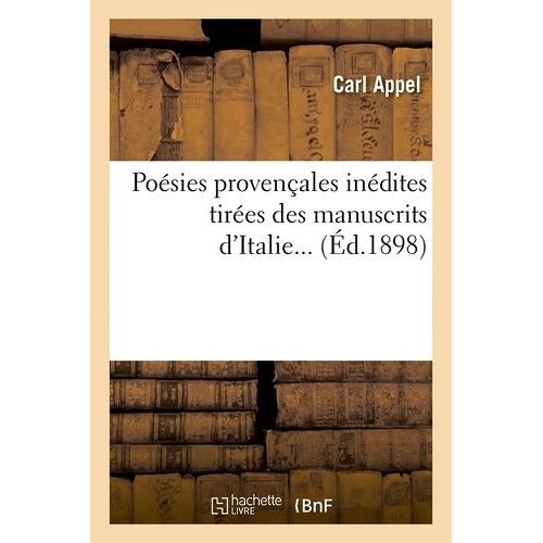 Poésies Provençales Inédites Tirées Des Manuscrits D'italie - (Éd.1898)