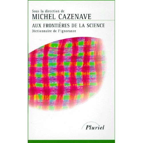 Aux Frontieres De La Science - Dictionnaire De L'ignorance