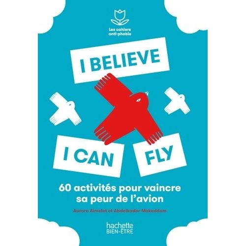 I Believe I Can Fly - 60 Activités Pour Vaincre Sa Peur De L'avion