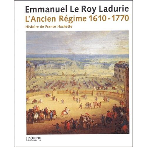 L'ancien Régime - De Louis Xiii À Louis Xv (1610-1770)