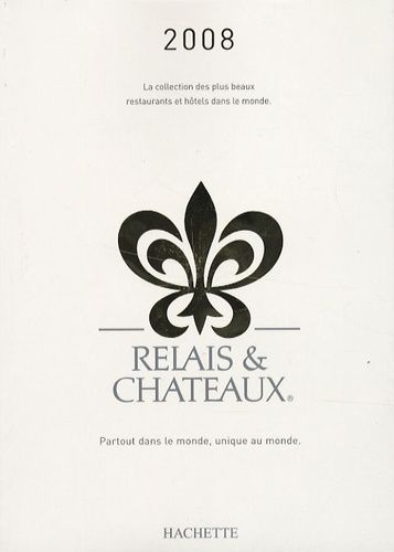 Relais Et Châteaux - Edition 2008