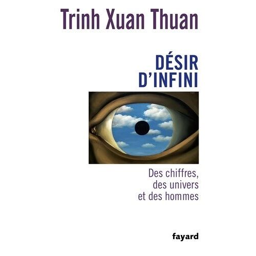 Désir D'infini - Des Chiffres, Des Univers Et Des Hommes