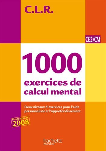 1000 Exercices De Calcul Mental Ce2/Cm - Programmes 2008