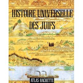 Histoire Universelle Des Juifs - De La Genèse À La Fin Du Xxe Siècle