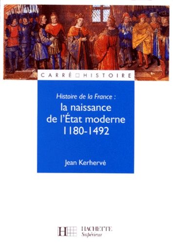 Histoire De La France - La Naissance De L'état Moderne, 1180-1492
