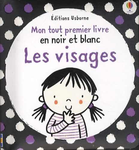 Les Visages - Mon Tout Premier Livre En Noir Et Blanc