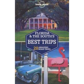 Florida & The South's Best Trips - Lonely Planet 2nd Edition
