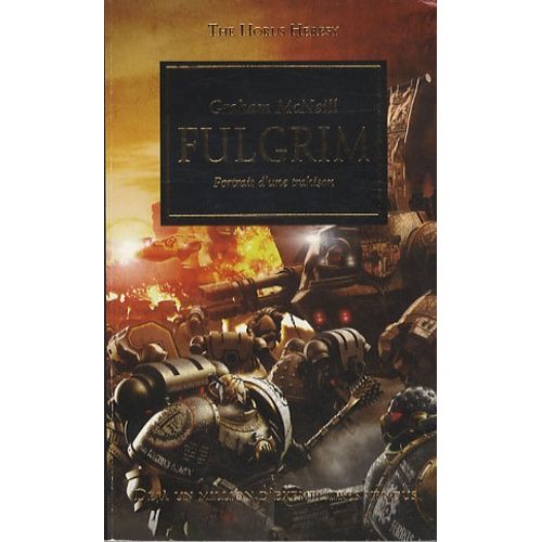 The Horus Heresy - Tome 5 - Fulgrim - Portrait D'une Trahison