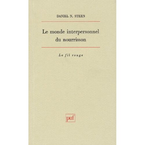Le Monde Interpersonnel Du Nourrisson - Une Perspective Psychanalytique Et Developpementale