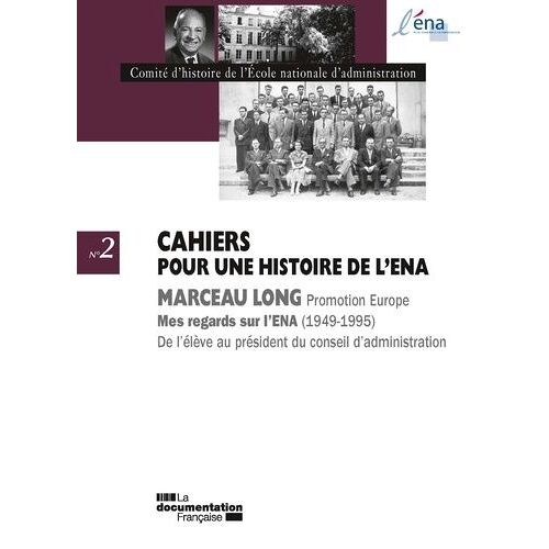 Marceau Long - Mes Regards Sur L'ena, 1949-1995 - De L'élève Au Président Du Conseil D'administration