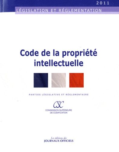 Code De La Propriété Intellectuelle - Partie Législative Et Réglementaire - Edition 2011