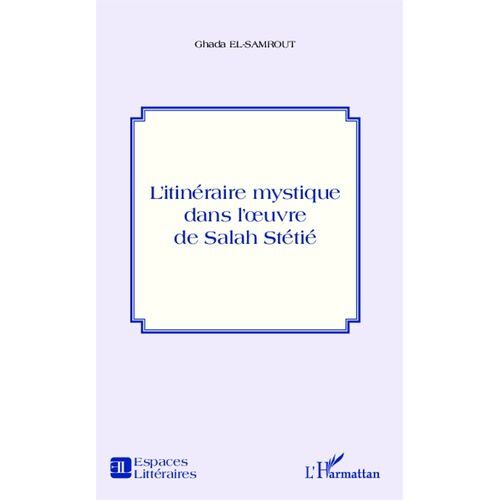 L'itinéraire Mystique Dans L'oeuvre De Salah Stétié