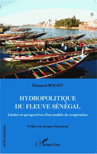 Hydropolitique Du Fleuve Sénégal - Limites Et Perspectives D'un Modèle De Coopération