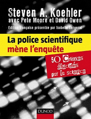 La Police Scientifique Mène L'enquête - 50 Crimes Élucides Par La Science