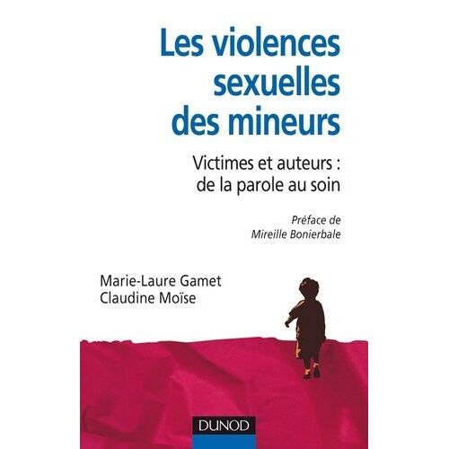 Les Violences Sexuelles Des Mineurs - Victimes Et Auteurs : De La Parole Au Soin