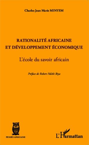 Rationalité Africaine Et Développement Économique - L'école Du Savoir Africain