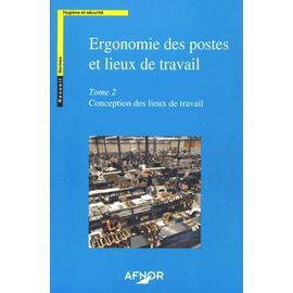 Ergonomie Des Postes Et Lieux De Travail - Tome 2, Conception Des Lieux De Travail
