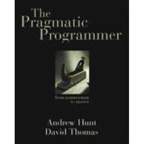 The Pragmatic Programmer - From Journeyman To Master