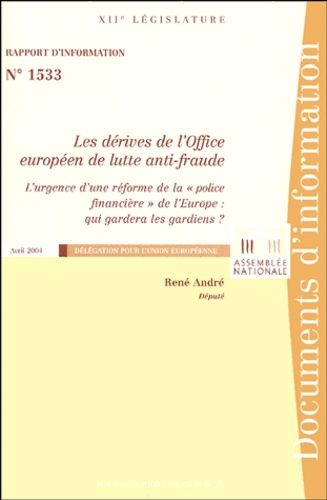 Les Dérives De L'office Européen De Lutte Anti-Fraude - L'urgence D'une Réforme De La "Police Financière" De L'europe : Qui Gardera Les Gardiens?