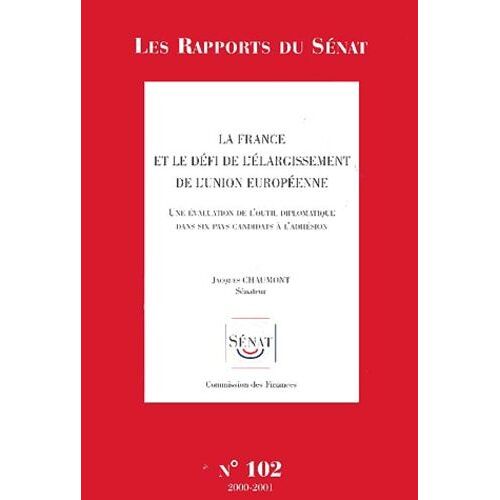 La France Et Le Défi De L'élargissement De L'union Européenne - Une Évaluation De L'outil Diplomatique Dans Six Pays Candidats À L'adhésion