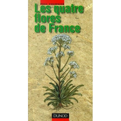 Les Quatre Flores De France - Corse Comprise (Générale, Alpine, Méditerranéenne, Littorale), Édition 2001