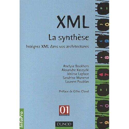 Xml : La Synthèse - Intégrez Xml Dans Vos Architectures
