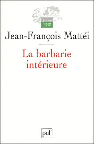 La Barbarie Intérieure - Essai Sur L'immonde Moderne