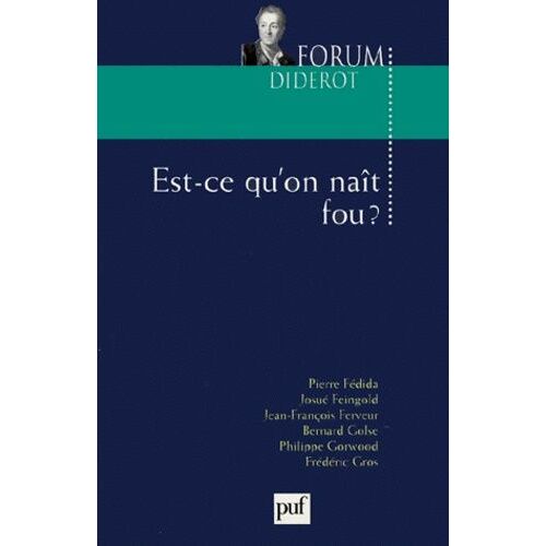 Est-Ce Qu'on Naît Fou ?