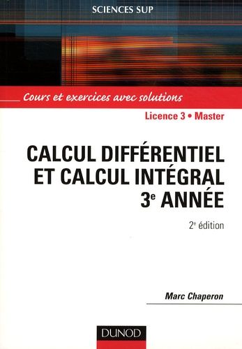 Calcul Différentiel Et Calcul Intégral 3e Année - Cours Et Exercices Avec Solutions