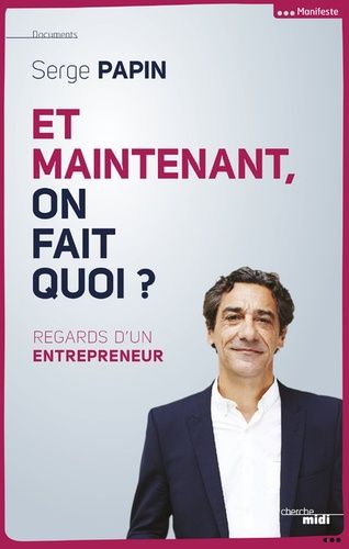 Et Maintenant, On Fait Quoi ? - Regard D'un Entrepreneur