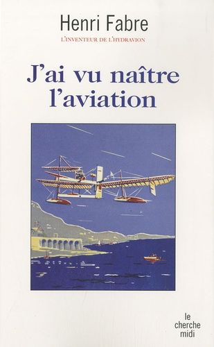 J'ai Vu Naître L'aviation
