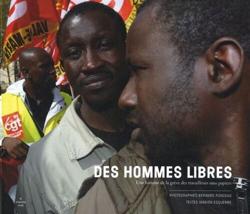 Des Hommes Libres - Une Histoire De La Grève Des Travailleurs Sans Papiers