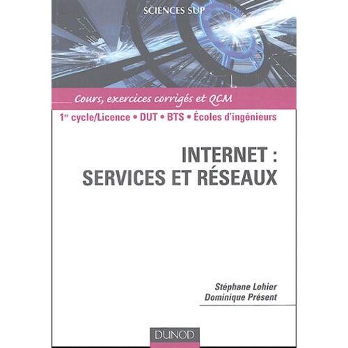 Internet : Services Et Réseaux - Cours, Exercices Corrigés Et Qcm