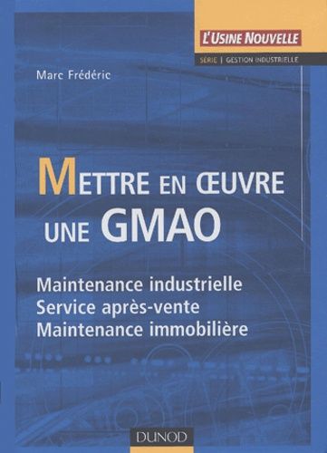 Mettre En Oeuvre Une Gmao - Maintenance Industrielle, Service Après-Vente, Maintenance Immobilière