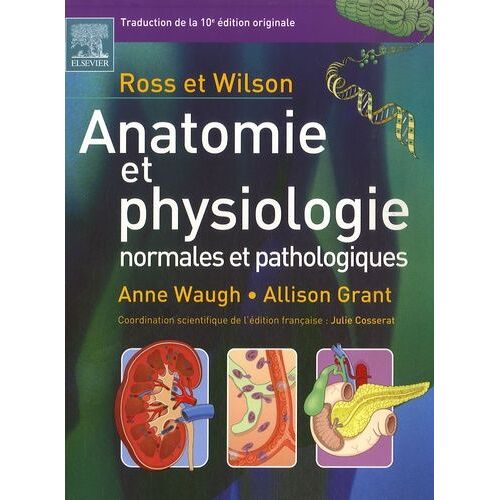 Ross Et Wilson, Anatomie Et Physiologie Normales Et Pathologiques - Traduction De La 10e Édition Originale