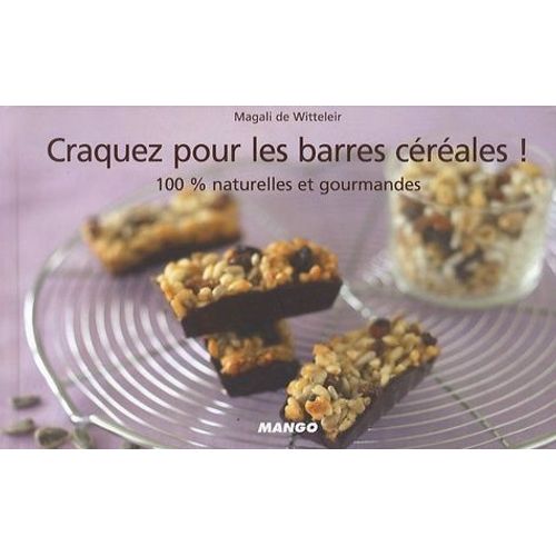 Craquez Pour Les Barres Céréales ! - 100% Naturelles Et Gourmandes