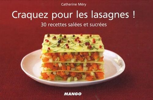Craquez Pour Les Lasagnes ! - 30 Recettes Salées Et Sucrées