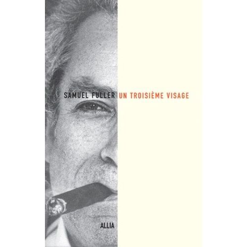 Un Troisième Visage - Le Récit De Ma Vie D'écrivan, De Combattant Et De Réalisateur