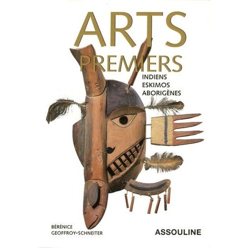 Arts Premiers - Indiens, Eskimos Et Aborigènes