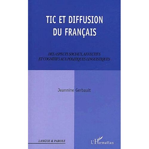 Tic Et Diffusion Du Français - Des Aspects Sociaux, Affectifs Et Cognitifs Aux Politiques Linguistiques