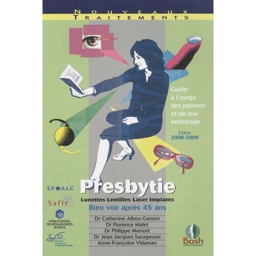 Presbytie - Guide À L'usage Des Patients Et De Leur Entourage - Edition 2008-2009