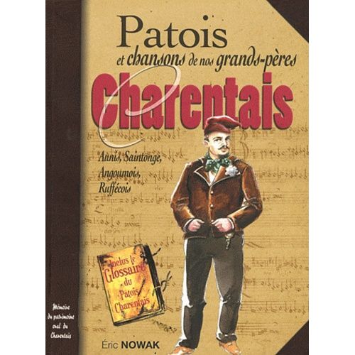 Patois Et Chansons De Nos Grands-Pères Charentais